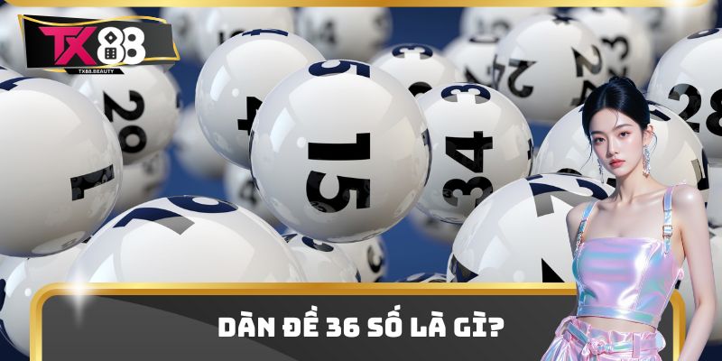 Biết về dàn đề 36 số