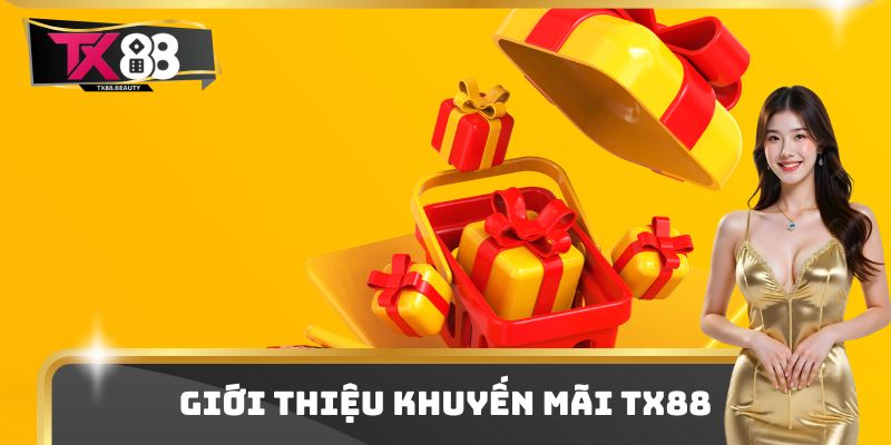 Khuyến Mãi TX88 Thưởng Lớn Cho Hội Viên Chơi Cược 2025 1 Giới thiệu khuyến mãi TX88