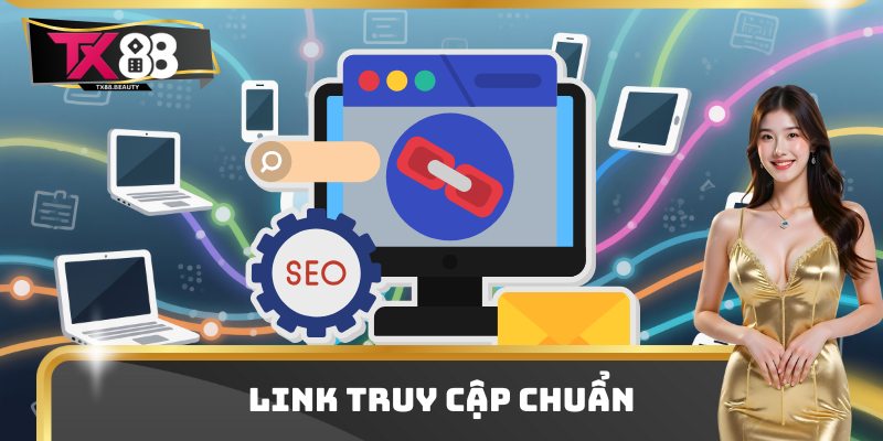 Link truy cập chuẩn, an toàn