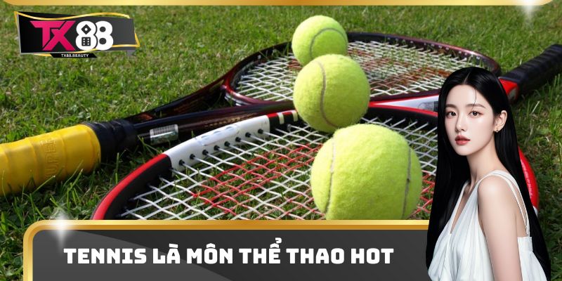Tennis thường xuyên đứng đầu danh sách môn hot